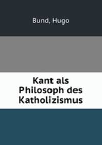 Kant als Philosoph des Katholizismus