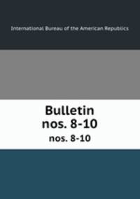 Bulletin. nos. 8-10