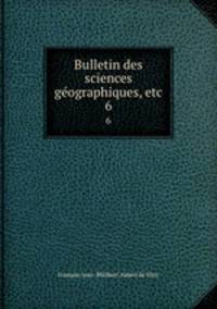 Bulletin des sciences gographiques, etc. 6