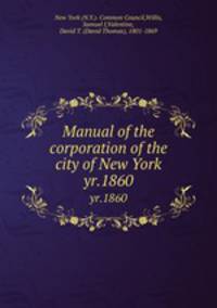Manual of the corporation of the city of New York. yr.1860