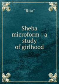 Sheba microform : a study of girlhood