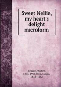 Sweet Nellie, my heart`s delight microform