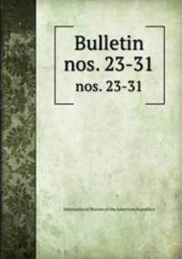Bulletin. nos. 23-31