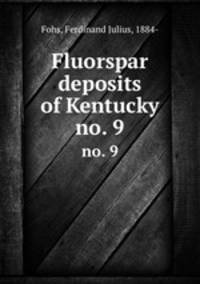 Fluorspar deposits of Kentucky. no. 9
