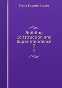 Building Construction and Superintendence. 3