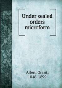 Under sealed orders microform