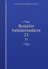 Bulletin hebdomadaire. 21