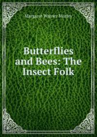 Butterflies and Bees: The Insect Folk