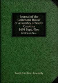 Journal of the Commons House of Assembly of South Carolina. 1698 Sept./Nov.