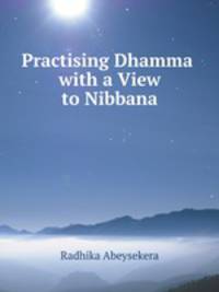 Practising Dhamma with a View to Nibbana