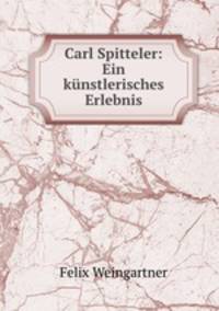 Carl Spitteler: Ein knstlerisches Erlebnis