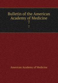 Bulletin of the American Academy of Medicine. 7