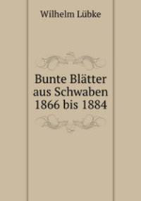 Bunte Bltter aus Schwaben 1866 bis 1884