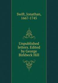 Unpublished letters. Edited by George Birkbeck Hill