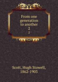 From one generation to another. 2