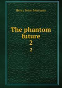 The phantom future. 2