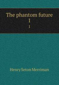 The phantom future. 1