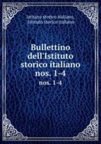 Bullettino dell`Istituto storico italiano. nos. 1-4