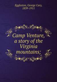Camp Venture, a story of the Virginia mountains;