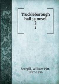 Truckleborough hall; a novel. 2