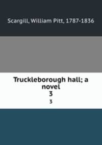Truckleborough hall; a novel. 3