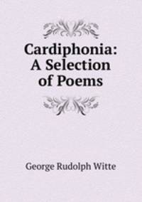 Cardiphonia: A Selection of Poems