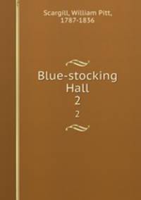 Blue-stocking Hall. 2