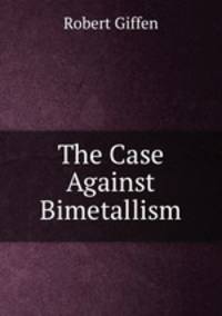 The Case Against Bimetallism