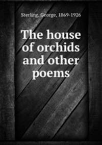 The house of orchids and other poems