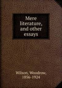 Mere literature, and other essays