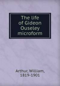 The life of Gideon Ouseley microform