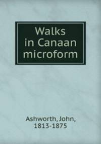 Walks in Canaan microform