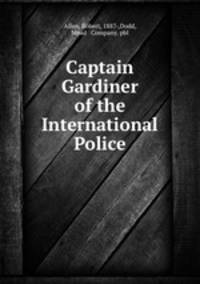 Captain Gardiner of the International Police