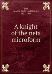 A knight of the nets microform