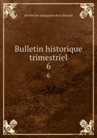 Bulletin historique trimestriel. 6