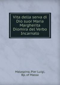 Vita della serva di Dio suor Maria Margherita Diomira del Verbo Incarnato