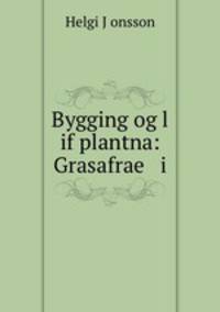 Bygging og l if plantna: Grasafrae i