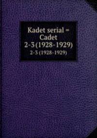Kadet serial = Cadet. 2-3 (1928-1929)