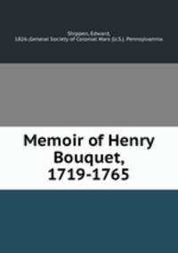 Memoir of Henry Bouquet, 1719-1765
