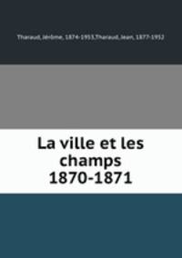 La ville et les champs 1870-1871