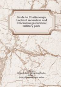 Guide to Chattanooga, Lookout mountain and Chickamauga national military park