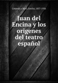 Juan del Encina y los origenes del teatro espaol