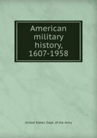 American military history, 1607-1958