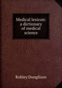 Medical lexicon: a dictionary of medical science