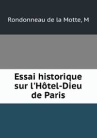 Essai historique sur l`Htel-Dieu de Paris