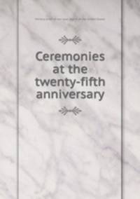 Ceremonies at the twenty-fifth anniversary