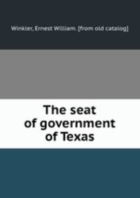 The seat of government of Texas