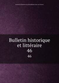 Bulletin historique et littraire. 46