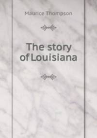 The story of Louisiana