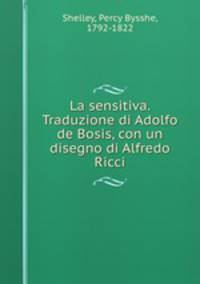 La sensitiva. Traduzione di Adolfo de Bosis, con un disegno di Alfredo Ricci